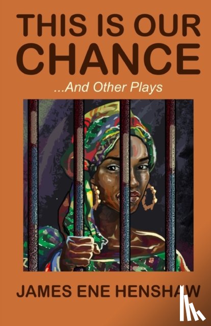 Henshaw, James Ene - This Is Our Chance and other plays