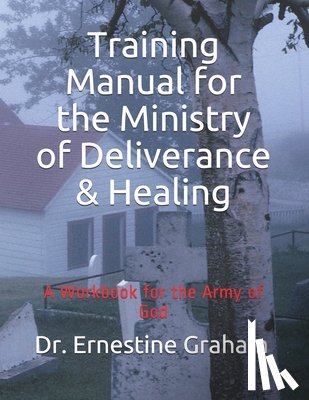 Graham, Ernestine - Training Manual for the Ministry of Deliverance & Healing
