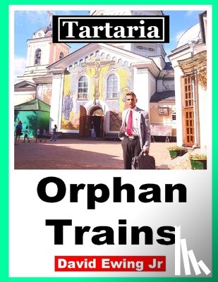 Ewing, David - Tartaria - Orphan Trains