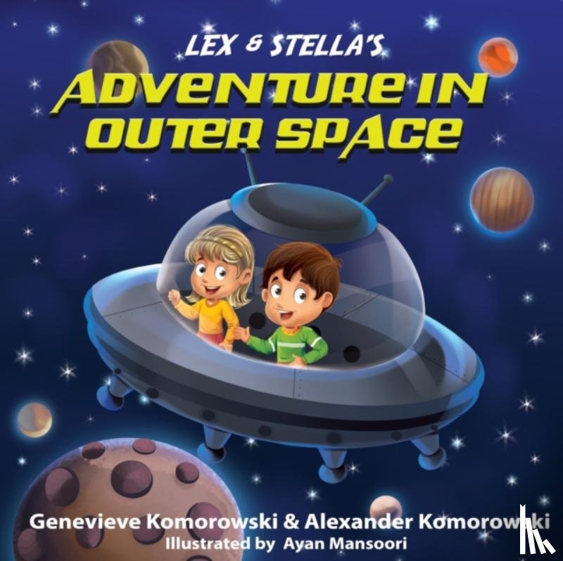 Komorowski, Alexander, Komorowski, Genevieve - Lex & Stella's Adventure in Outer Space