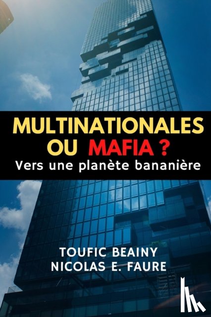 Faure, Nicolas, Beainy, Toufic - Multinationales Ou Mafia ?