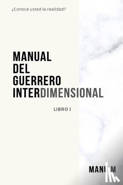 M, Manu - Manual del Guerrero Interdimensional, Libro 1