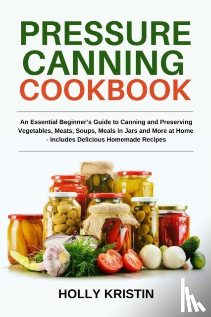 Kristin, Holly - Pressure Canning Cookbook