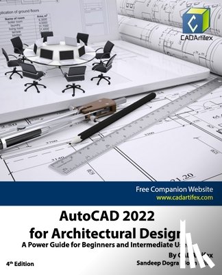Willis, John, Dogra, Sandeep, Cadartifex - AutoCAD 2022 for Architectural Design