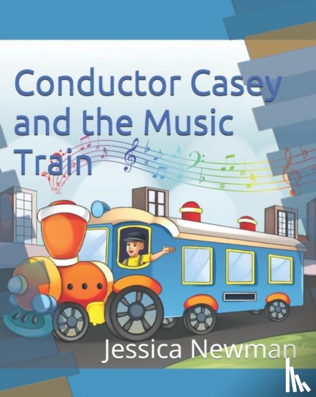 Newman, Jessica D - Conductor Casey and the Music Train