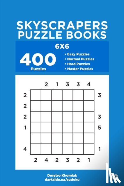 Veider, Dart, Khomiak, Dmytro - Skyscrapers Puzzle Books - 400 Easy to Master Puzzles 6x6 (Volume 9)