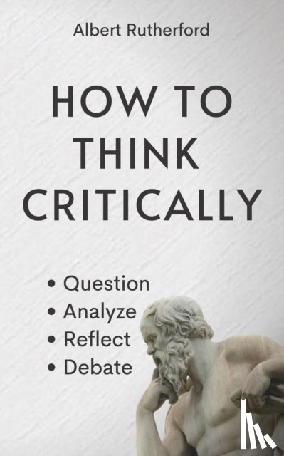 Rutherford, Albert - How to Think Critically