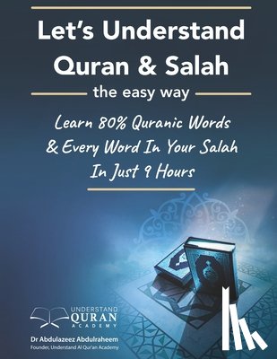Abdulraheem, Abdulazeez - Understand Quran 80% Words & Every Word In Your Daily Salah / Prayer / Duas Meaning In Just 9 Hours