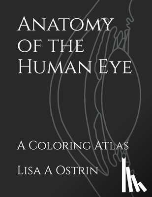 Ostrin, Lisa A - Anatomy of the Human Eye