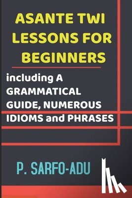 Sarfo-Adu, P - Twi Lessons for Beginners