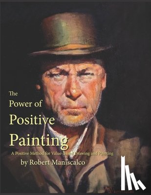 Maniscalco, Robert - The Power of Positive Painting