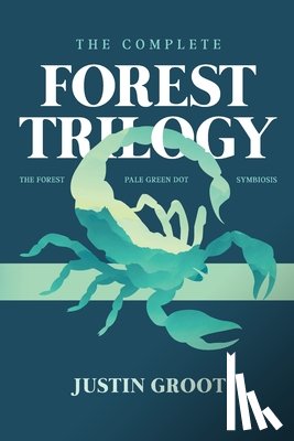 Groot, Justin - The Complete Forest Trilogy: Includes The Forest, Pale Green Dot, and Symbiosis