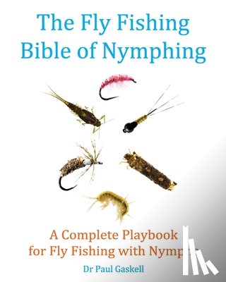 Gaskell, Paul - The Fly Fishing Bible of Nymphing