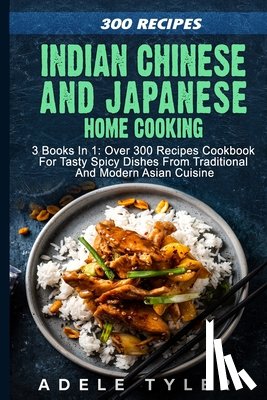 Tyler, Adele - Indian Chinese and Japanese Home Cooking