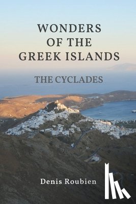 Roubien, Denis - Wonders of the Greek Islands - The Cyclades