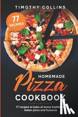 Collins, Timothy - Homemade Pizza Cookbook