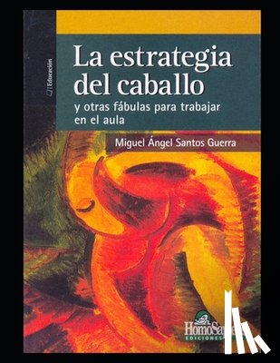 Santos Guerra, Miguel Angel - La estrategia del caballo