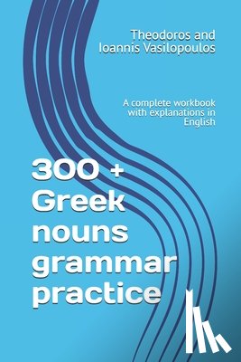 Vasilopoulos, Theodoros And Ioannis - 300 + Greek nouns grammar practice
