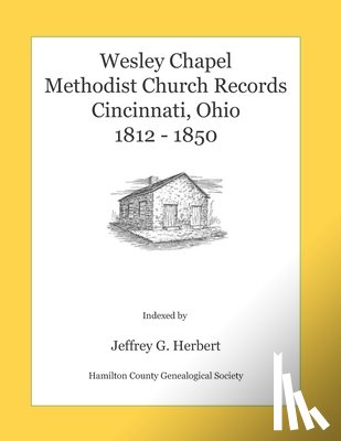 Herbert, Jeffrey G. - Wesley Chapel Methodist Church Records, Cincinnati, Ohio 1812 - 1850