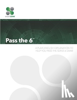 Walker, Robert M. - Pass the 6: A Plain English Guide To Help You Pass the Series 6 Exam