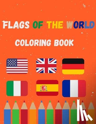 Publishing, Monika - Flags of the world coloring book: A great book for playing and learning about Alphabet Countries Flags(Cute Coloring Books)