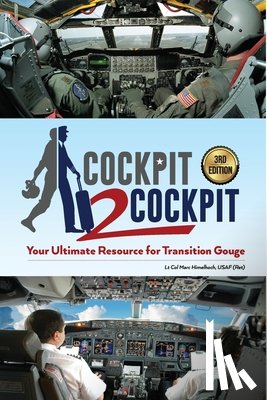 Himelhoch, Usaf (Ret) Lt Col Marc - Cockpit to Cockpit: Your Ultimate Resource for Transition Gouge