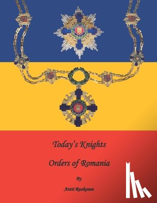Ruokonen M. E., Antti - Today's Knights: Orders of Romania