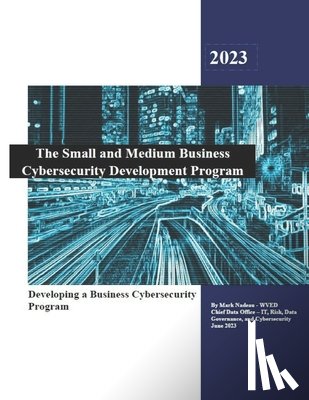Nadeau, Mark S. - Small and Medium Business Cybersecurity Development Program: Business Cybersecurity Development