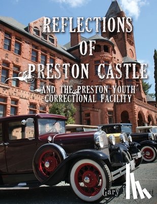 Stout, Gary W. - Reflections of Preston Castle: And the Preston Youth Correctional Facility
