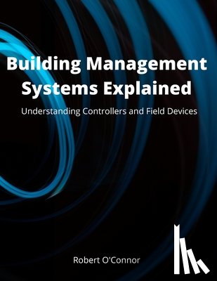 O'Connor Ceng, Robert - Building Management Systems Explained