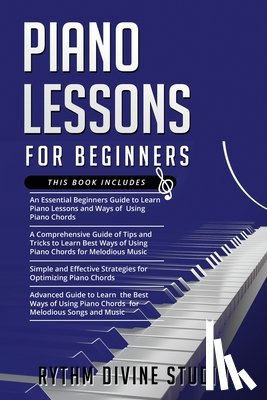 Divine Studio, Rythm - Piano Lessons for Beginners: 4 in 1- Beginner's Guide+ Tips and Tricks+ Simple and Effective Strategies for Optimizing Piano Chords+ Advanced guide