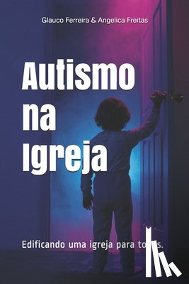 de Freitas Ferreira, Angelica Gomes, Ferreira, Glauco Magalhaes - Autismo na Igreja