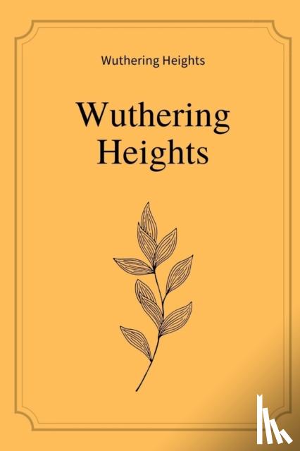 Emily Bronte - Wuthering Heights by Emily Bronte