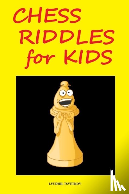 Tsvetkov, Lyudmil - Chess Riddles for Kids