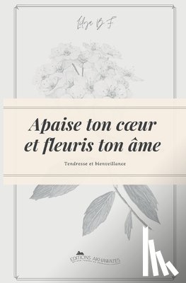 B F, Lilya - Apaise ton coeur et fleuris ton ame.