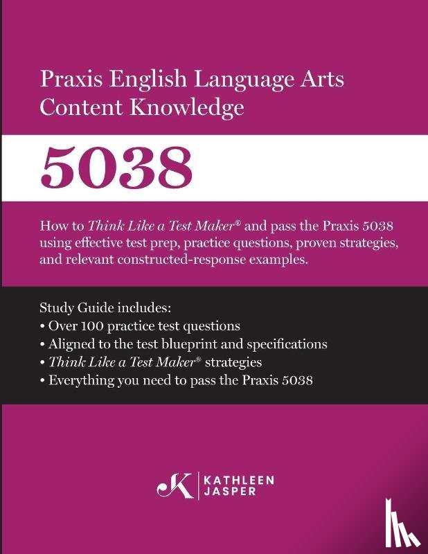 Jasper, Kathleen - Praxis® 5038 English Language Arts Content Knowledge