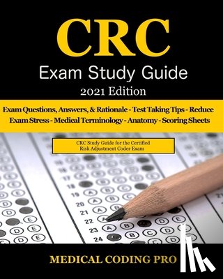 Coding Pro, Medical - CRC Exam Study Guide - 2021 Edition: 150 Certified Risk Adjustment Coder Practice Exam Questions, Answers, and Rationale, Tips To Pass The Exam, Secre