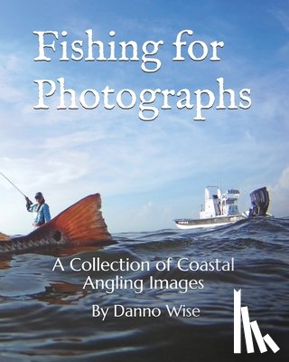 Wise, Danno - Fishing for Photographs