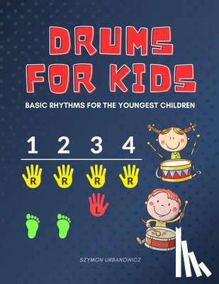 Urbanowicz, Alicja, Urbanowicz, Szymon - Drums for Kids - Basic Rhythms for the Youngest Children
