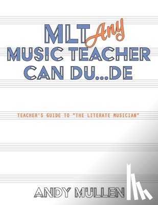 Mullen, Andy - MLT Any Music Teacher Can Du...De