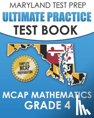 Hawas, M. - MARYLAND TEST PREP Ultimate Practice Test Book MCAP Mathematics Grade 4: Includes 8 Complete MCAP Mathematics Practice Tests