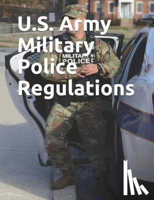 Department of Defense - U.S. Army Military Police Regulations