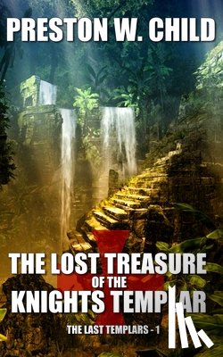 Child, Preston W. - The Lost Treasure of the Knights Templar