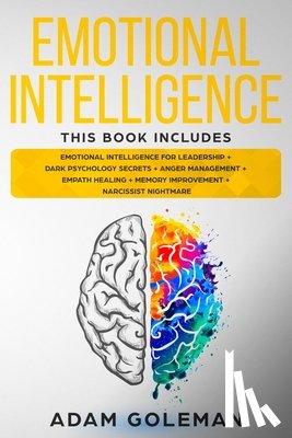 Goleman, Adam - Emotional Intelligence: 6 Books in 1: Emotional intelligence for Leadership + Dark Psychology Secrets + Anger Management + Empath Healing + Me