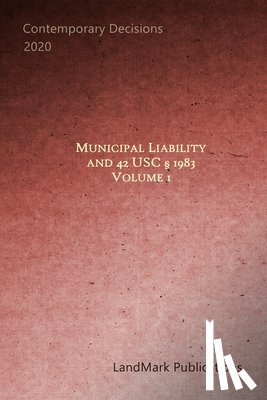 Publications, Landmark - Municipal Liability and 42 U.S.C. § 1983: Volume 1