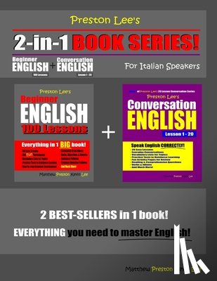 Preston, Matthew - Preston Lee's 2-in-1 Book Series! Beginner English 100 Lessons & Conversation English Lesson 1 - 20 For Italian Speakers