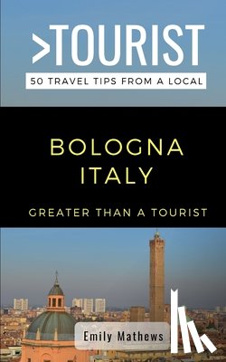 Tourist, Greater Than a, Mathews, Emily - Greater Than a Tourist - Bologna Italy