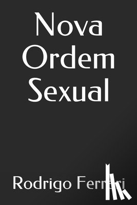 Ferrari, Rodrigo - Nova Ordem Sexual