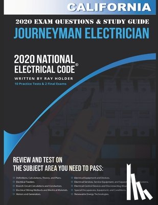 Holder, Ray - California 2020 Journeyman Electrician Exam Questions and Study Guide: 400+ Questions from 14 Tests and Testing Tips