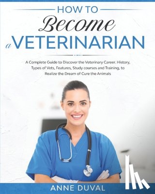 Duval, Anne - How to Become a Veterinarian